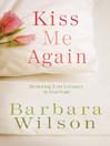Kiss Me Again (eBook): Restoring Lost Intimacy in Marriage